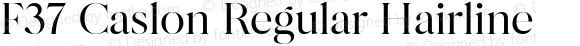 F37 Caslon Regular Hairline