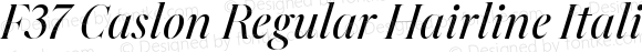 F37 Caslon Regular Hairline Italic