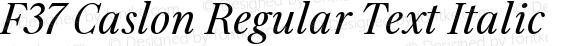 F37 Caslon Regular Text Italic