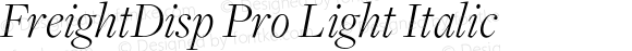 FreightDisp Pro Light Italic Version 3.000;PS 3.0;hotconv 1.0.86;makeotf.lib2.5.63406
