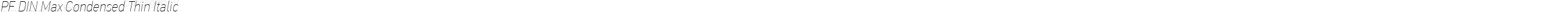 PF DIN Max Condensed Thin Italic