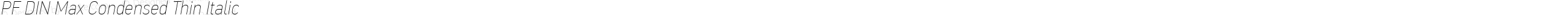PF DIN Max Condensed Thin Italic