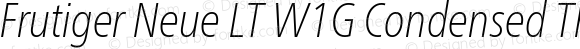 Frutiger Neue LT W1G Condensed Thin Italic