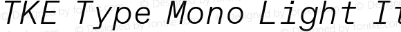 TKE Type Mono Light Italic