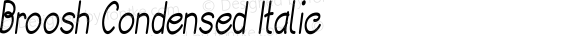 Broosh Condensed Italic