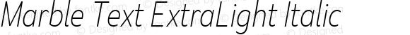 Marble Text ExtraLight Italic