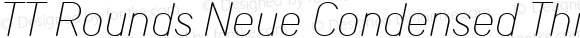 TT Rounds Neue Condensed Thin Italic