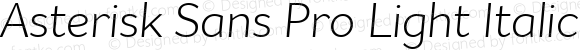 Asterisk Sans Pro Light Italic