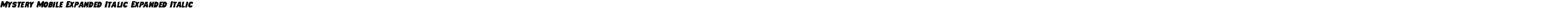 Mystery Mobile Expanded Italic Expanded Italic