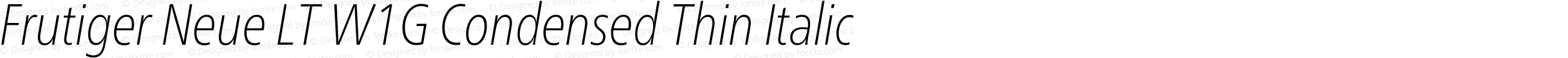 Frutiger Neue LT W1G Condensed Thin Italic