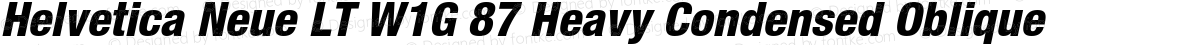 Helvetica Neue LT W1G 87 Heavy Condensed Oblique