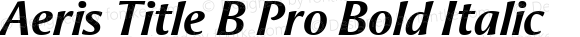 Aeris Title B Pro Bold Italic