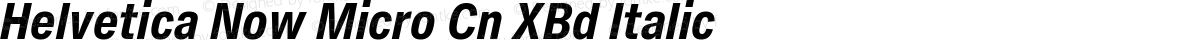 Helvetica Now Micro Cn XBd Italic