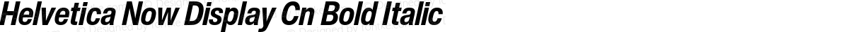 Helvetica Now Display Cn Bold Italic
