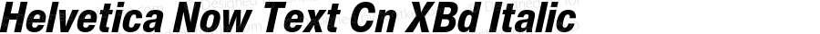 Helvetica Now Text Cn XBd Italic