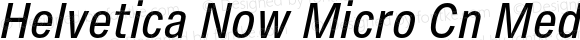 Helvetica Now Micro Cn Medium Italic