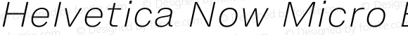 Helvetica Now Micro ExtraLight Italic