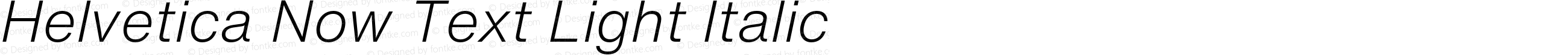 Helvetica Now Text Light Italic