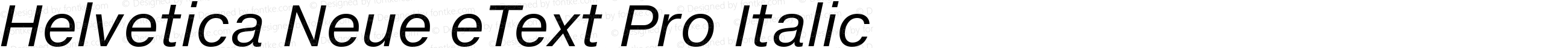 Helvetica Neue eText Pro Italic