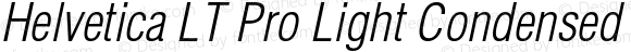 Helvetica LT Pro Light Condensed Oblique