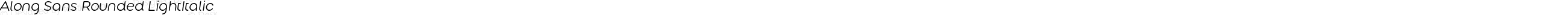 Along Sans Rounded LightItalic