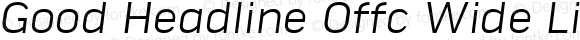 Good Headline Offc Wide Light Italic Version 7.504; 2010; Build 1022