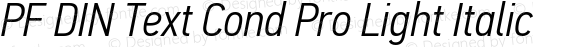 PF DIN Text Cond Pro Light Italic