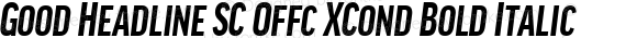 Good Headline SC Offc XCond Bold Italic Version 7.504; 2014; Build 1020