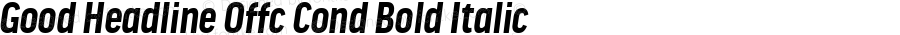 Good Headline Offc Cond Bold Italic Version 7.504; 2010; Build 1022