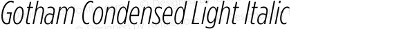 Gotham Condensed Light Italic