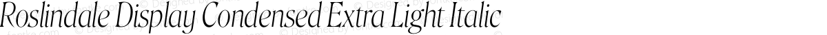 Roslindale Display Condensed Extra Light Italic