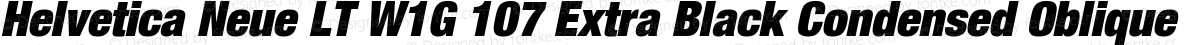 Helvetica Neue LT W1G 107 Extra Black Condensed Oblique