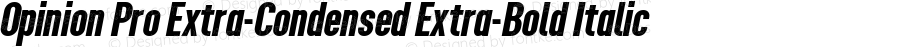 Opinion Pro Extra-Condensed Extra-Bold Italic Version 1.001 May 1, 2017