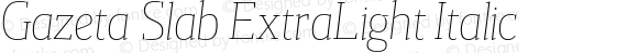 Gazeta Slab ExtraLight Italic