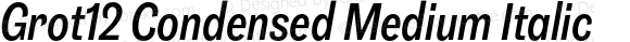 Grot12 Condensed Medium Italic