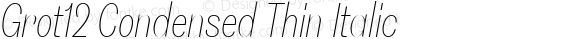 Grot12 Condensed Thin Italic