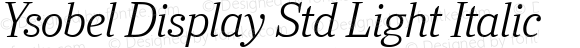 Ysobel Display Std Light Italic