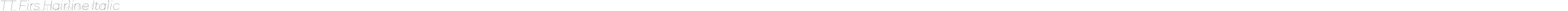 TT Firs Hairline Italic