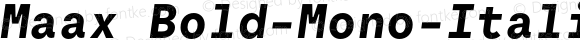 Maax Bold-Mono-Italic Version 001.001