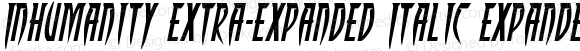 Inhumanity Extra-Expanded Italic Expanded Italic