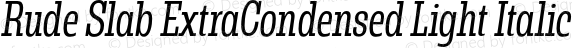 Rude Slab ExtraCondensed Light Italic