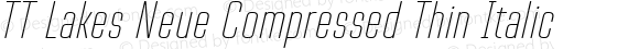 TT Lakes Neue Compressed Thin Italic