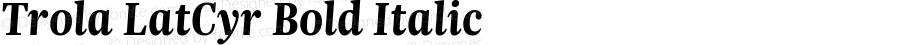 Trola LatCyr Bold Italic Version 1.0