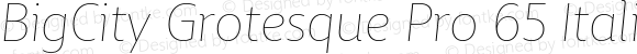 BigCity Grotesque Pro 65 Italic