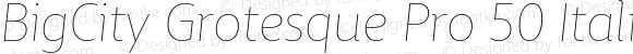 BigCity Grotesque Pro 50 Italic