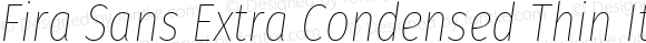 Fira Sans Extra Condensed Thin Italic