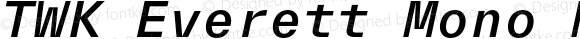 TWK Everett Mono Medium Italic