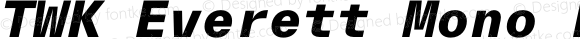TWK Everett Mono Extrabold Italic