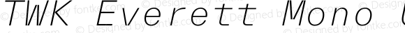 TWK Everett Mono Ultralight Italic