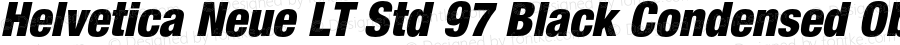 Helvetica Neue LT Std 97 Black Condensed Oblique